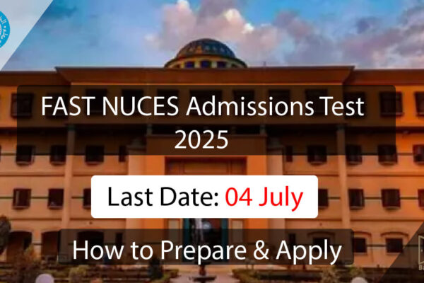 How to Apply & Prepare FAST NU Admission Test 2025: A Complete Guide Fast Nu Admissions 2025