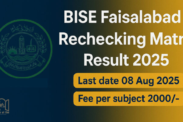 Apply for BISE Faisalabad Rechecking Matric Result 2025: An Easy Guide Bise Faisalabad Matric rechecking 2025